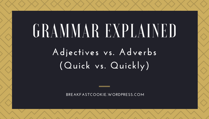 Grammar: Adjectives vs. Adverbs