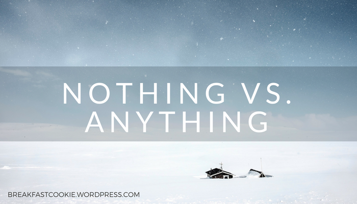 Nothing vs. Anything (and something)