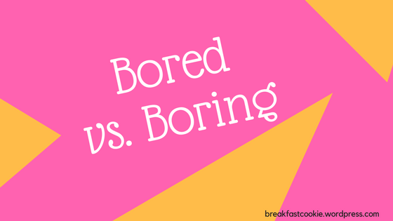Bored vs. Boring – Don’t Make This Mistake!