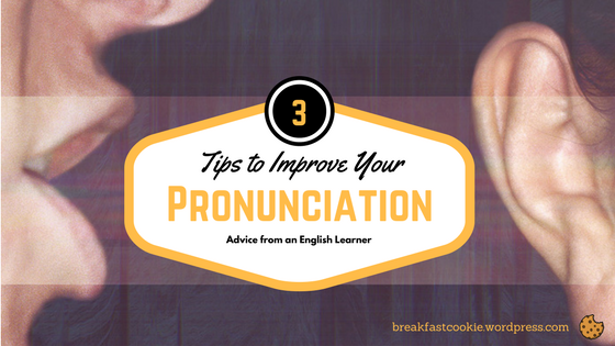 3 Tips to Improve Your English Pronunciation